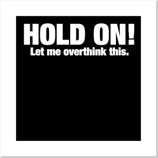 Hold on! Let me overthink this. Posters and Art